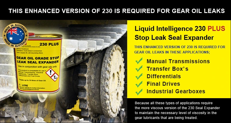 Liquid Intelligence 230 PLUS Gear Oil Grade can in front of an earthmover's track. The enhanced version of 230 is required for gear oil leaks in manual transmissions, transfer boxes, differentials, final drives and industrial gearboxes.