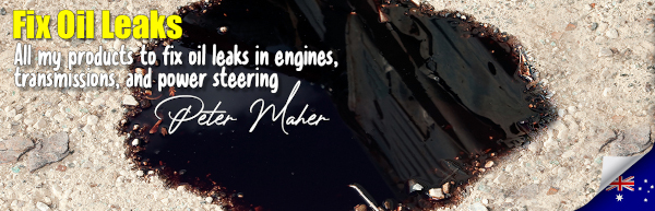 Fix oil leaks: all my products to fix oil leaks in engines, transmissions, hydraulics and power steering. Peter Maher